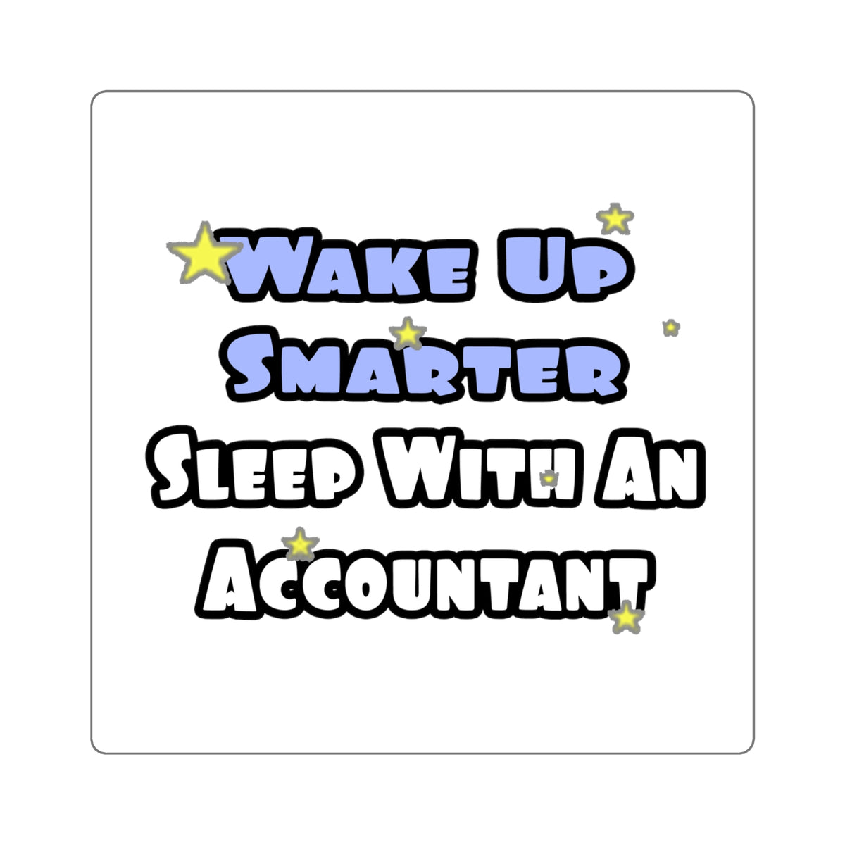 Wake Up Smarter...Sleep With an Accountant - Square Stickers