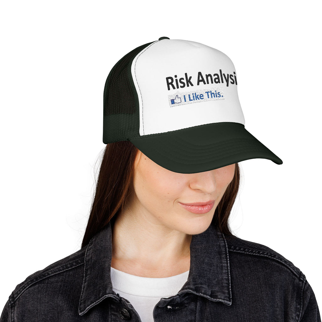 Risk Analysis...I Like This - Foam Trucker Hat
