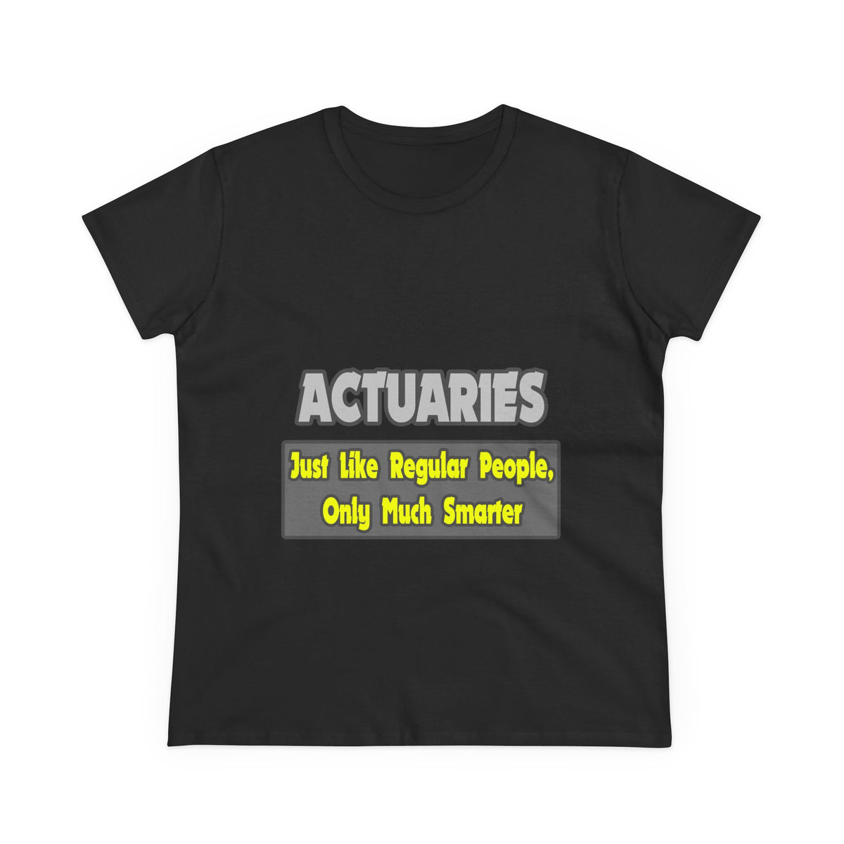 Actuaries...Smarter - Women's Midweight Cotton Tee