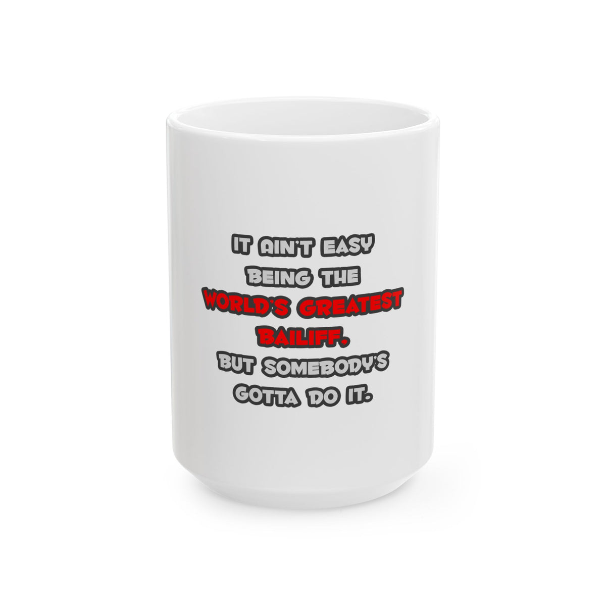 World's Greatest Bailiff Joke - Ceramic Mug, (11oz, 15oz)