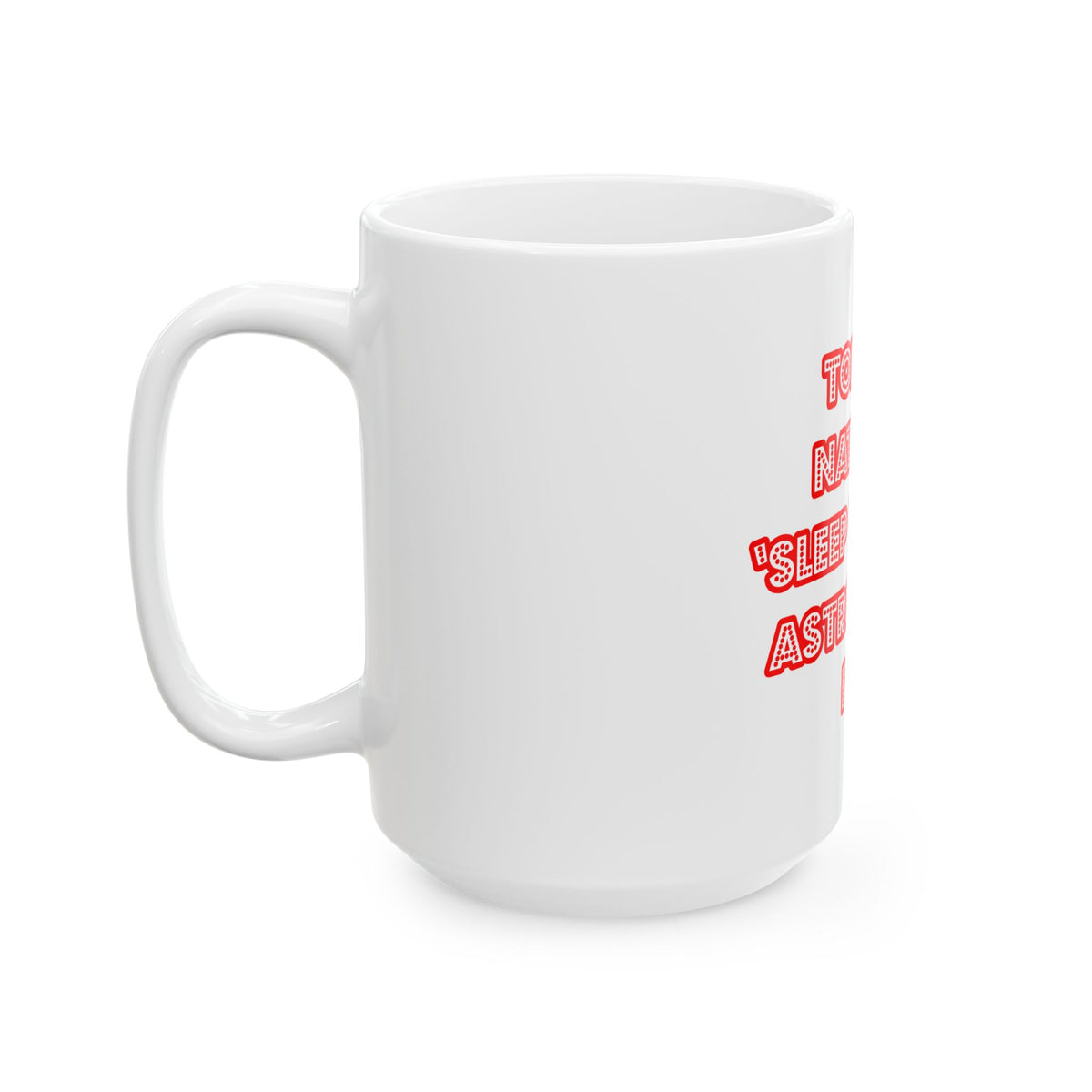 National 'Sleep With an Astronomer' Day - Ceramic Mug, (11oz, 15oz)