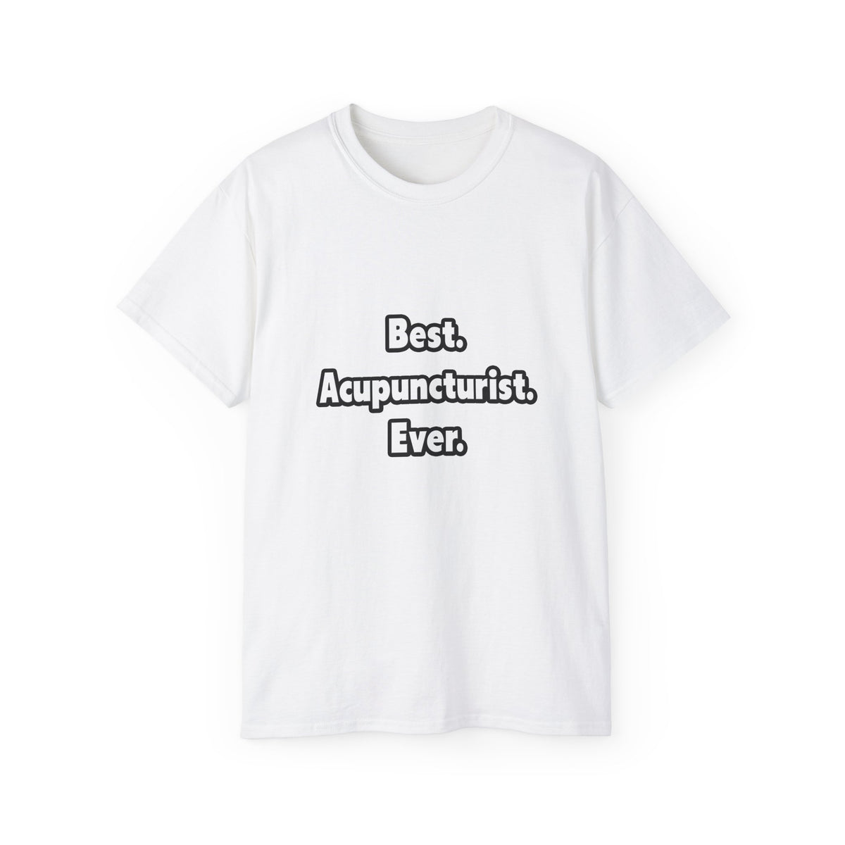 Best. Acupuncturist. Ever - Unisex Ultra Cotton Tee