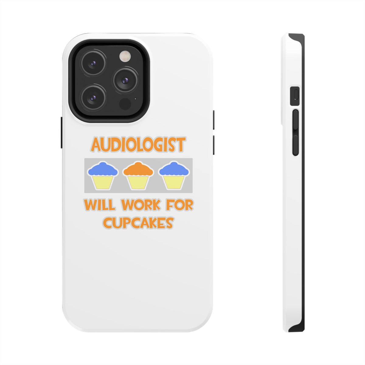 Audiologist ... Will Work For Cupcakes - Tough Phone Cases
