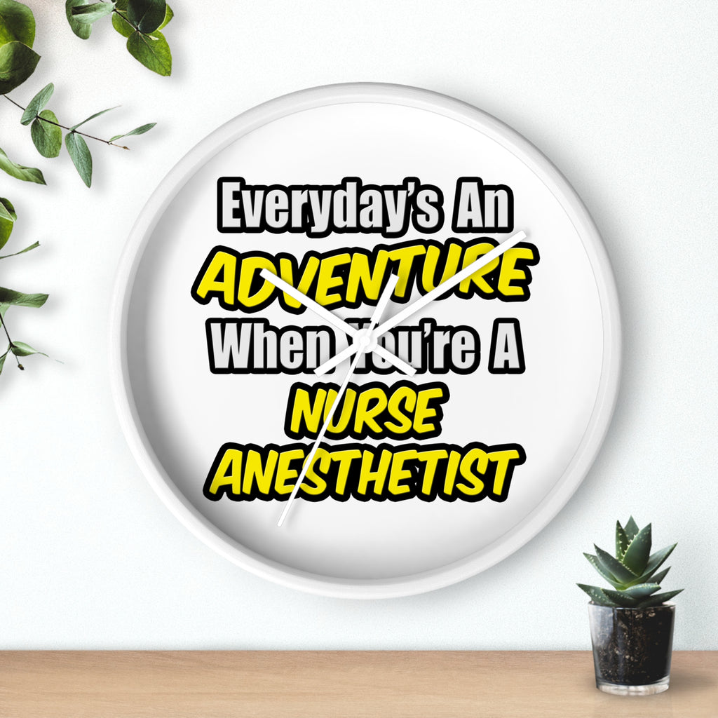 Everyday's An Adventure...Nurse Anesthetist - Wall Clock