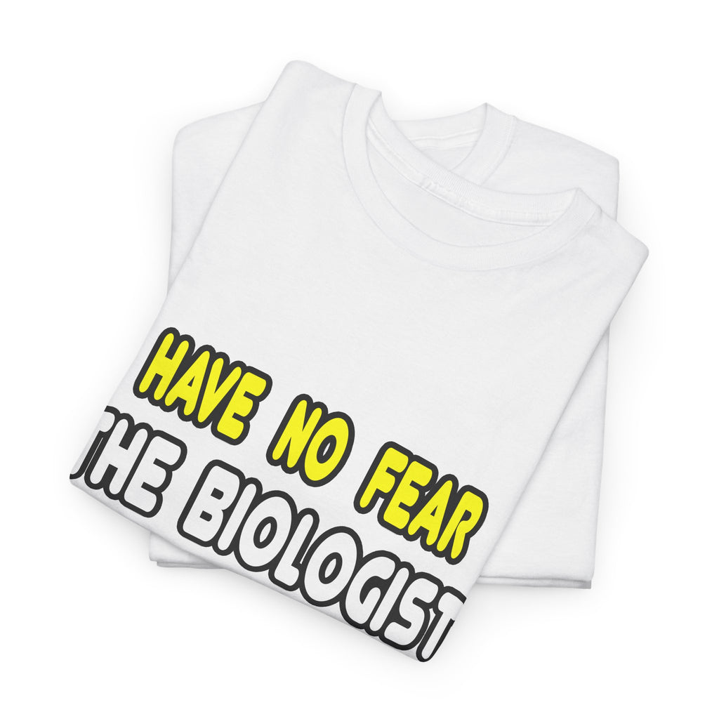 Have No Fear, The Biologist Is Here - Unisex Heavy Cotton Tee