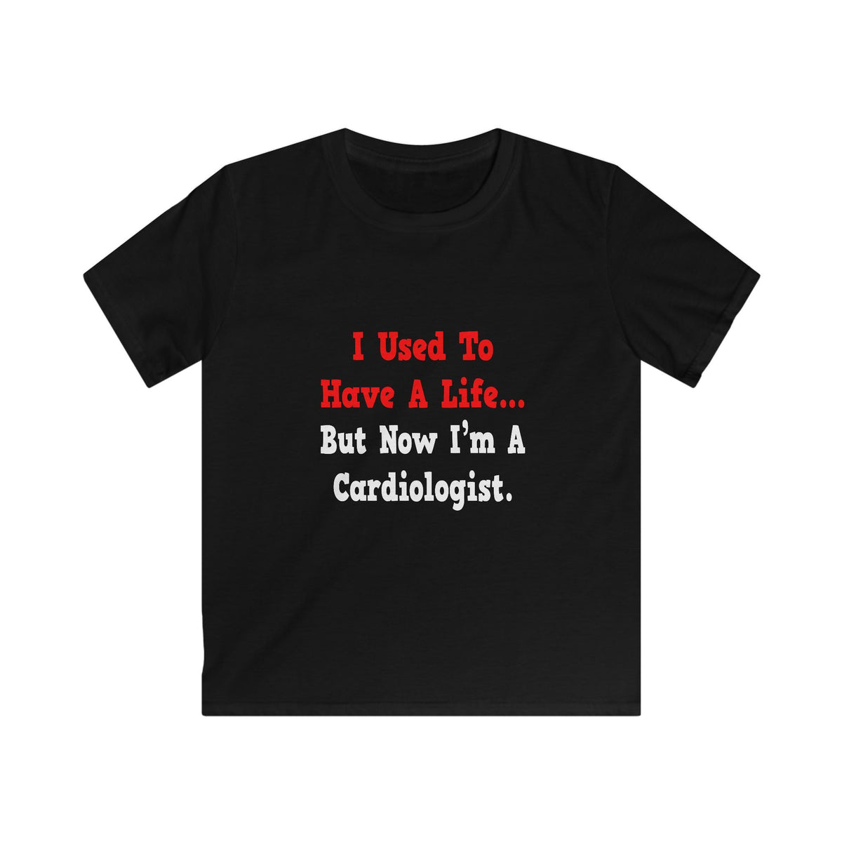 I Used to Have a Life...Cardiologist - Kids Softstyle Tee