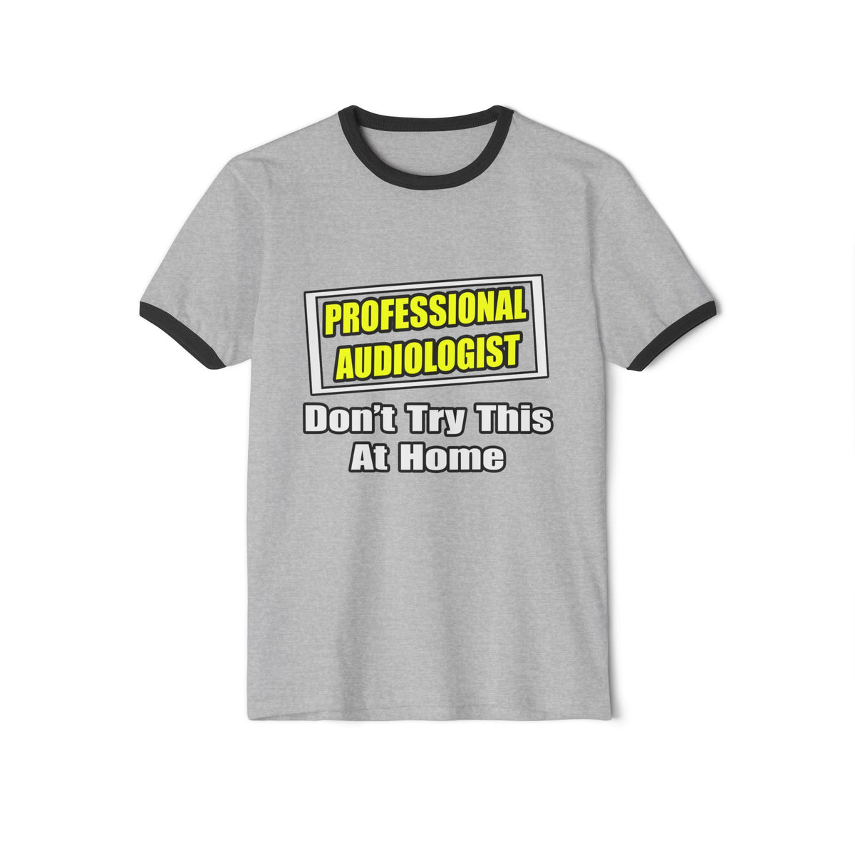 Professional Audiologist...Joke - Unisex Cotton Ringer T-Shirt