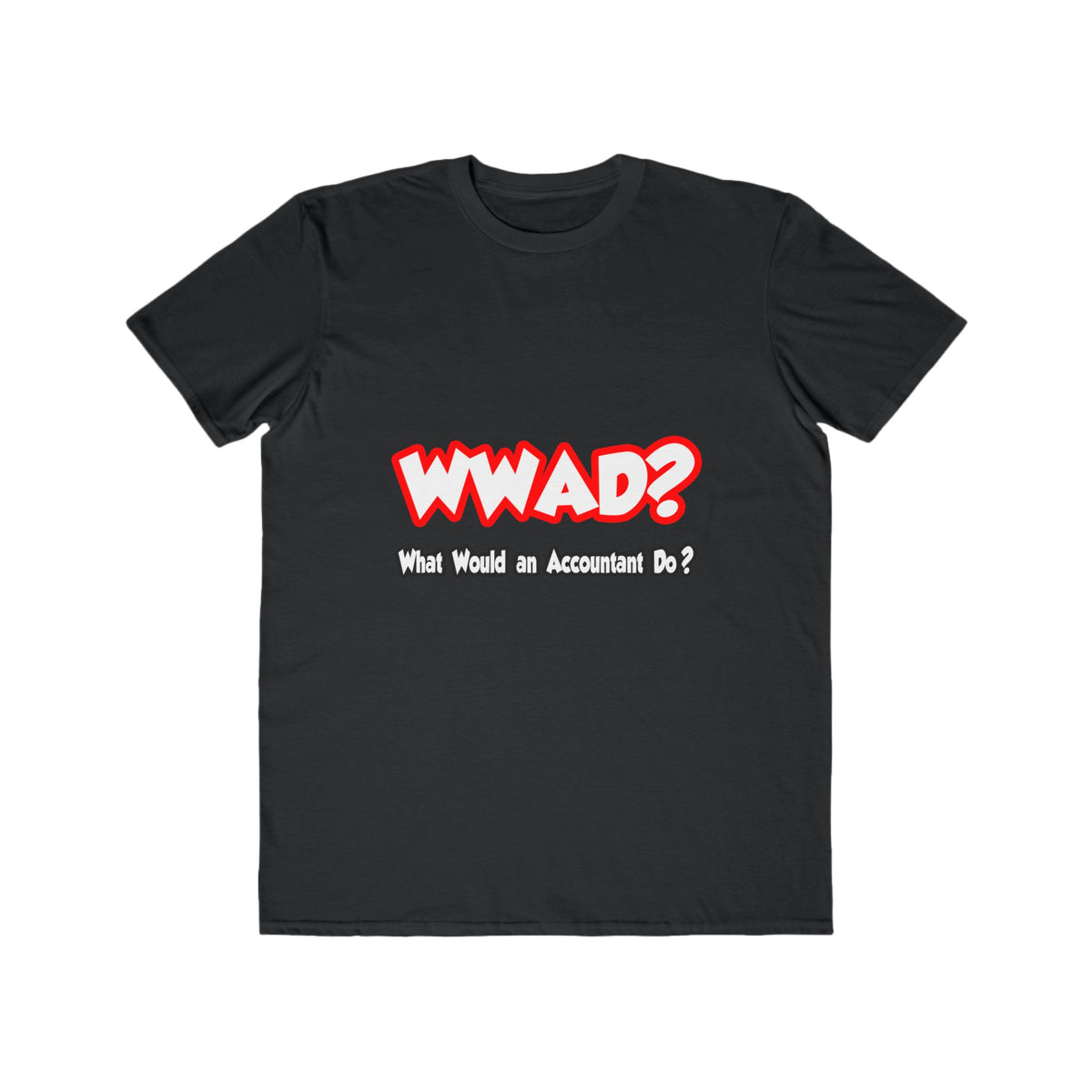 WWAD...What Would an Accountant Do - Men's Lightweight Fashion Tee