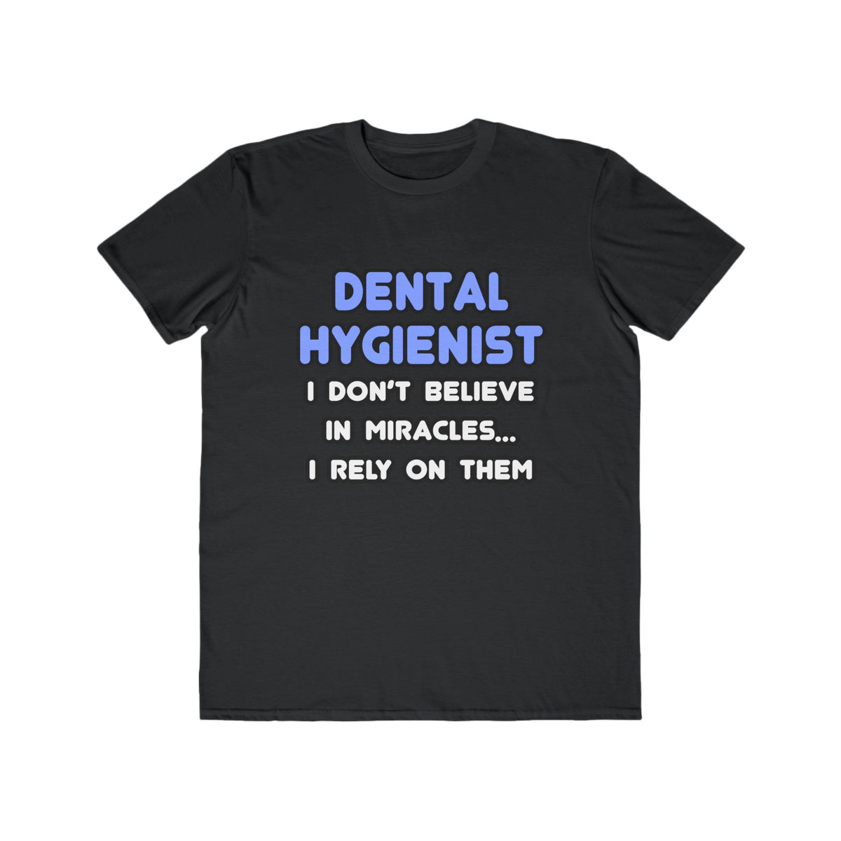 Miracles and Dental Hygienists - Men's Lightweight Fashion Tee