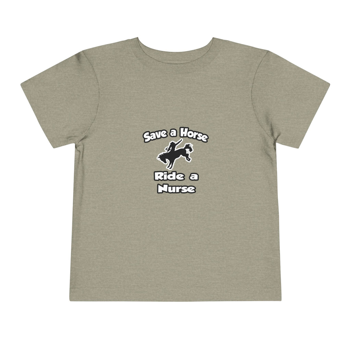 Save a Horse .. Ride a Nurse - Toddler Short Sleeve Tee