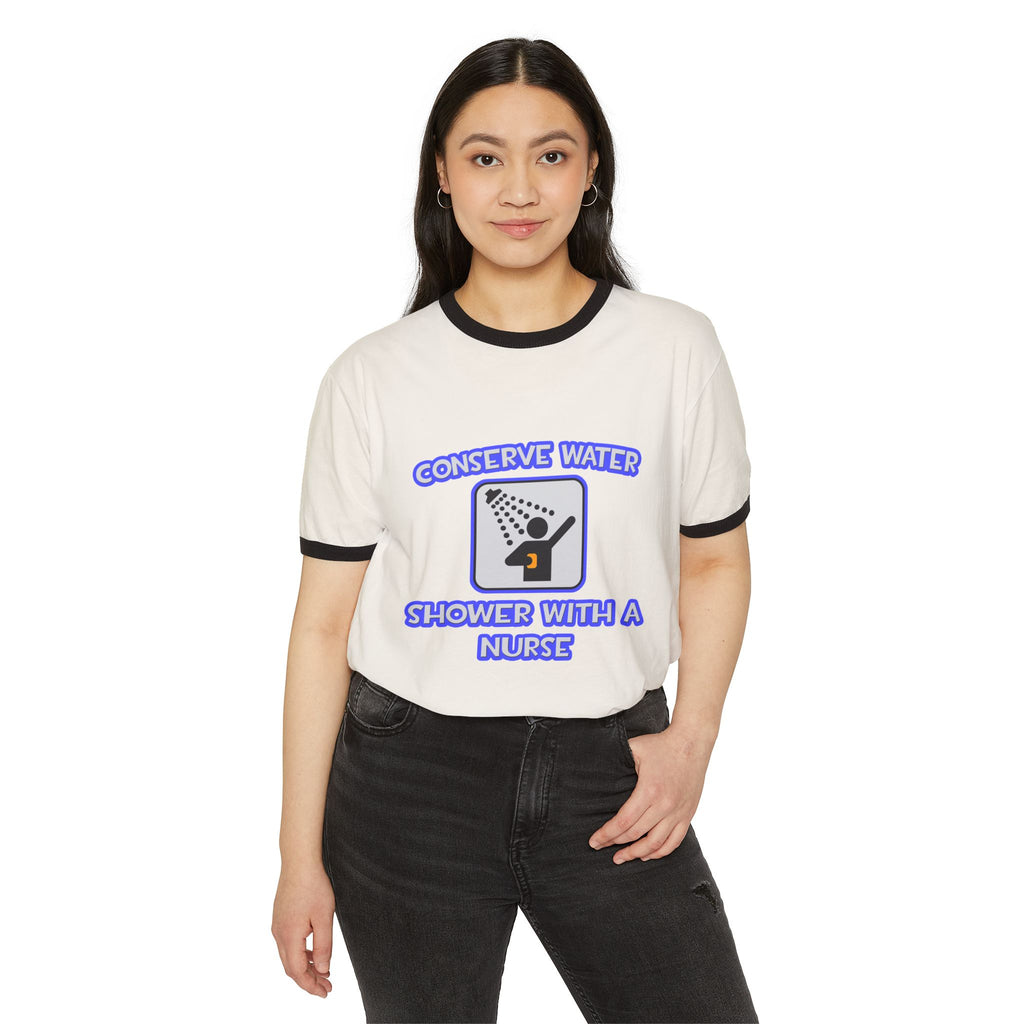 Conserve Water .. Shower With a Nurse - Unisex Cotton Ringer T-Shirt