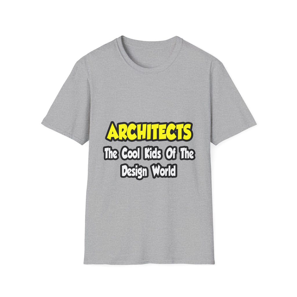 Architects...Cool Kids of Design World - Unisex Softstyle T-Shirt