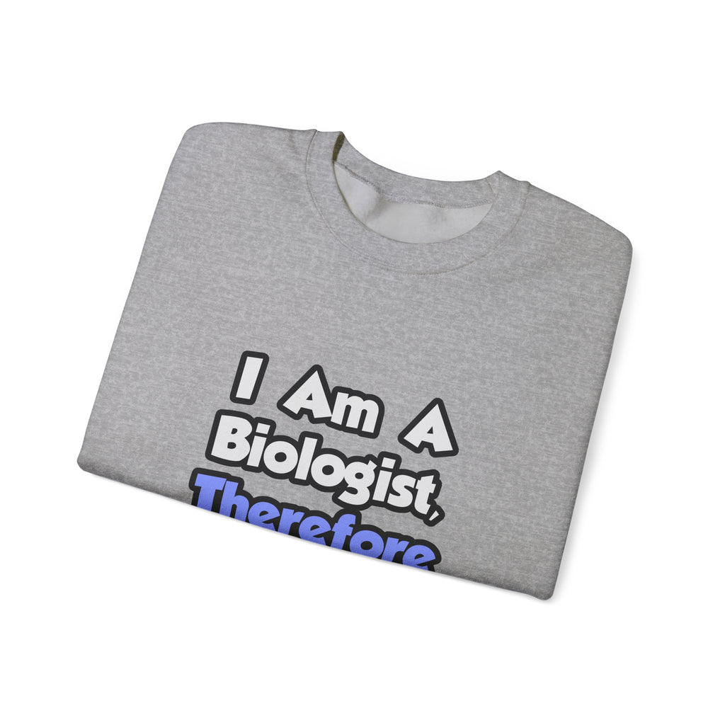 I Am A Biologist, Therefore I Drink - Unisex Heavy Blend™ Crewneck Sweatshirt