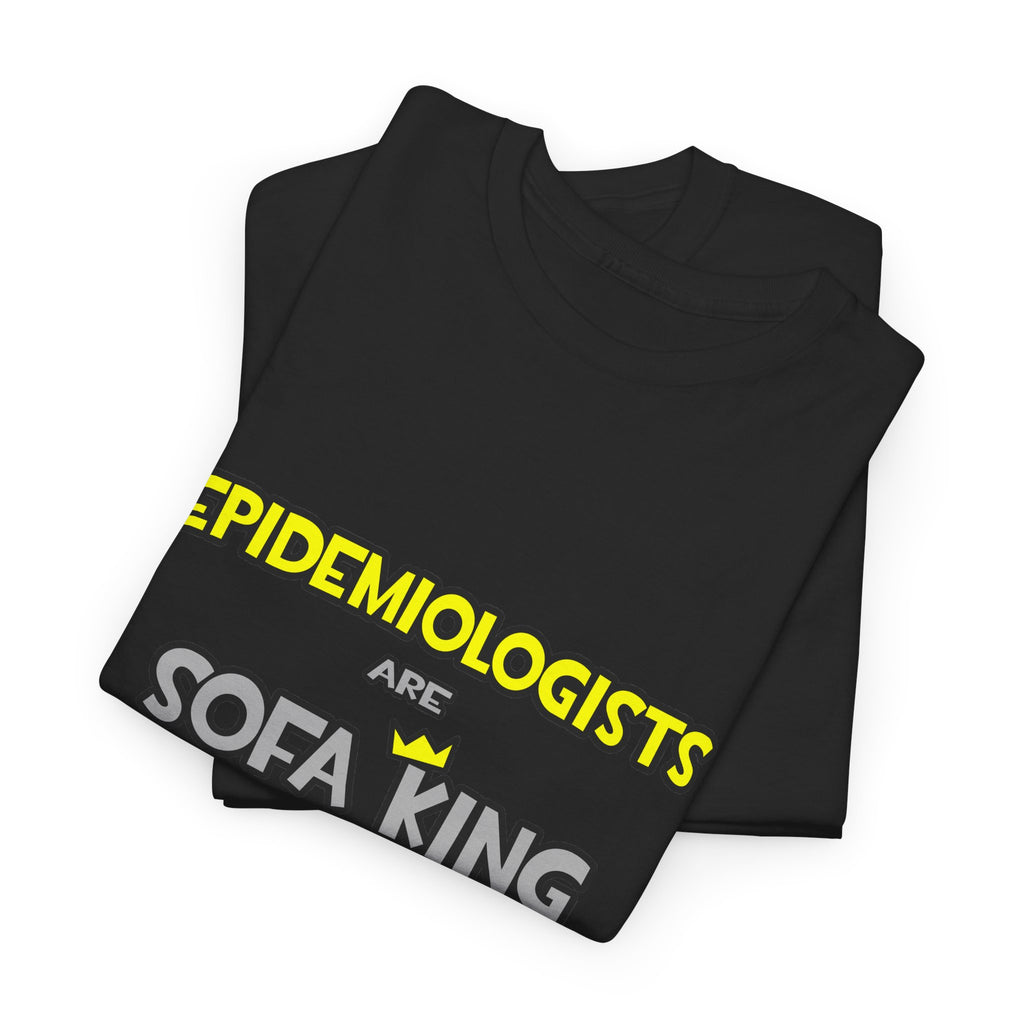 Epidemiologists Are Sofa King Cool - Unisex Heavy Cotton Tee
