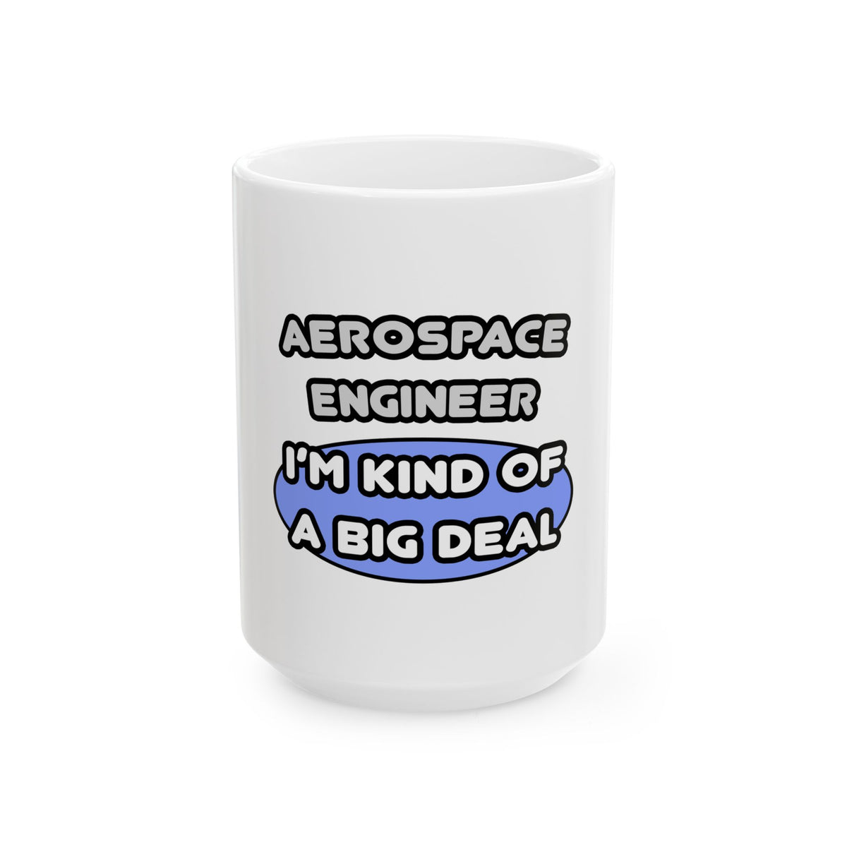 Aerospace Engineer...Kind of a Big Deal (2) - Ceramic Mug, (11oz, 15oz)