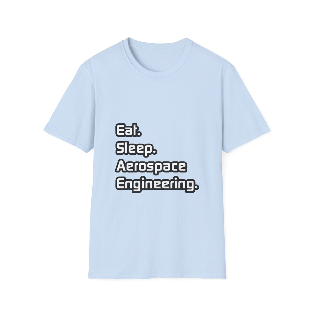 Eat. Sleep. Aerospace Engineering - Unisex Softstyle T-Shirt