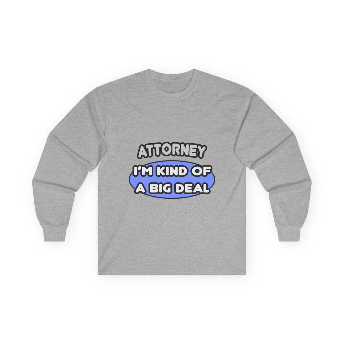 Attorney...Kind of a Big Deal - Unisex Ultra Cotton Long Sleeve Tee
