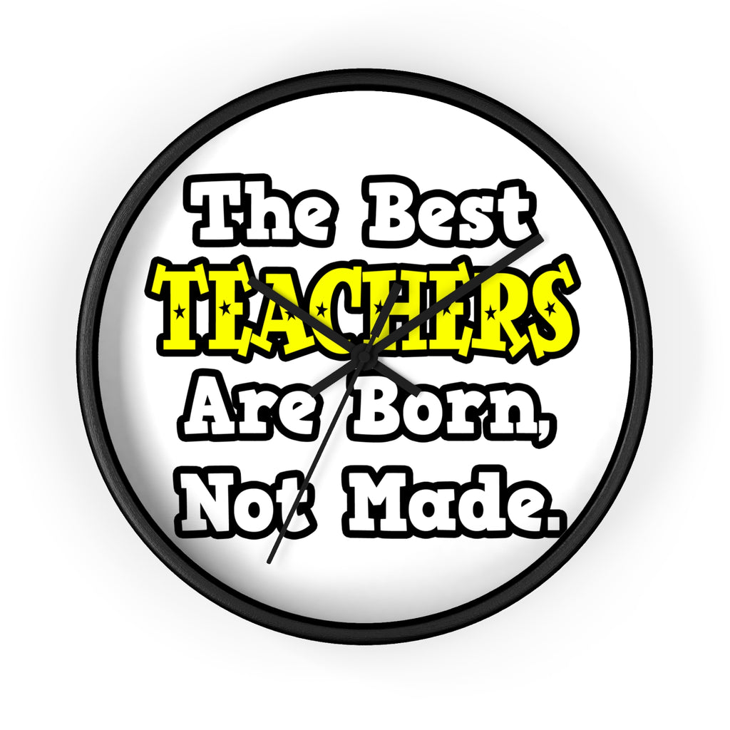 The Best Teachers Are Born, Not Made - Wall Clock