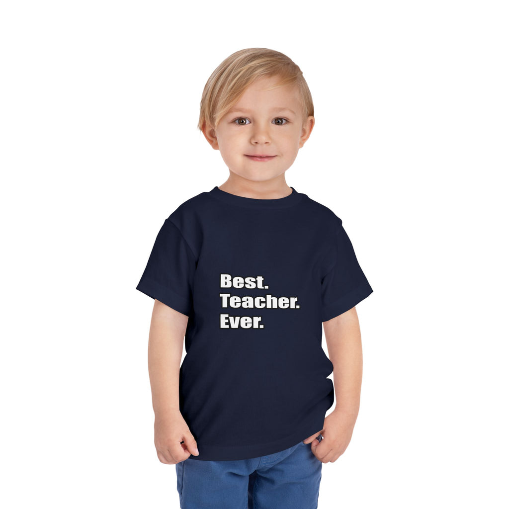 best teacher ever - Toddler Short Sleeve Tee