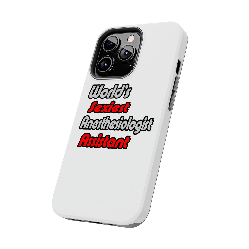 World's Sexiest Anesthesiologist Assistant - Tough Phone Cases