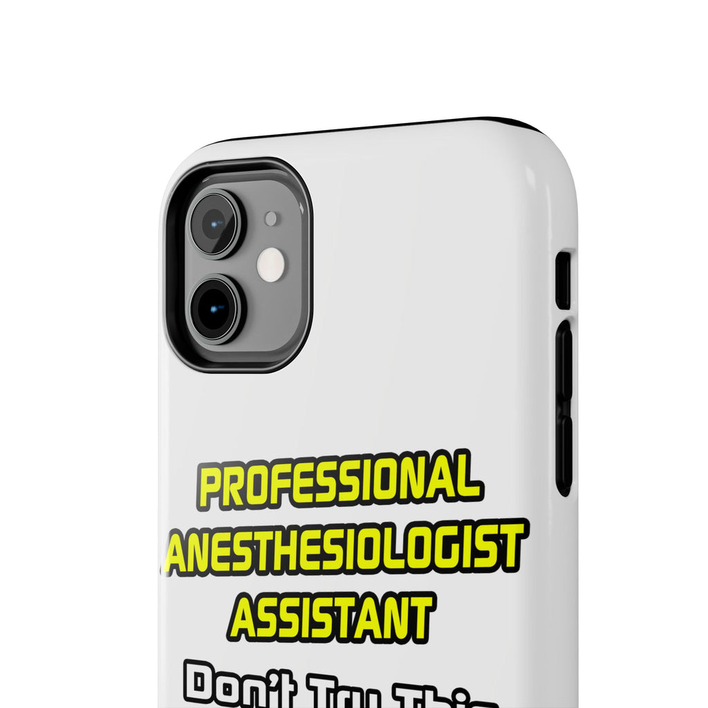 Professional Anesthesiologist Assistant .. Joke - Tough Phone Cases