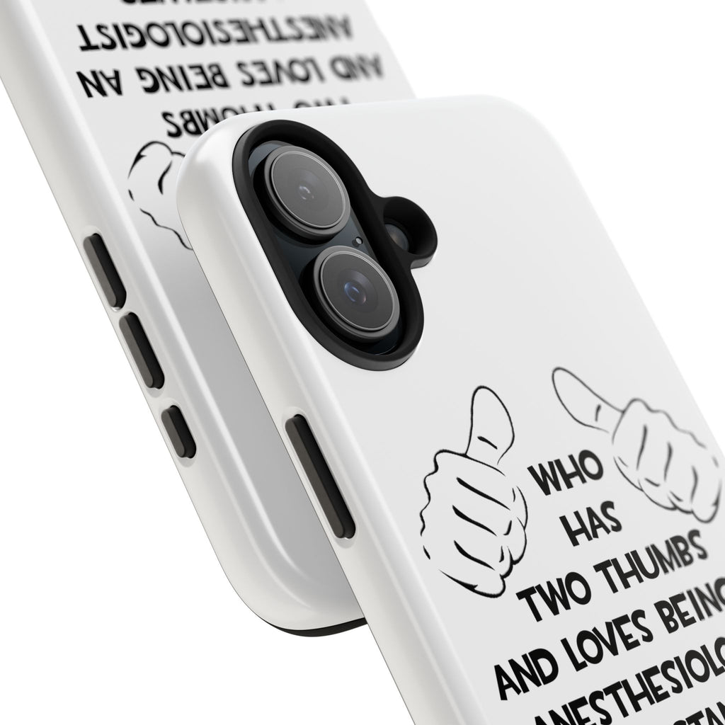 Two Thumbs .. Anesthesiologist Assistant - Tough Phone Cases