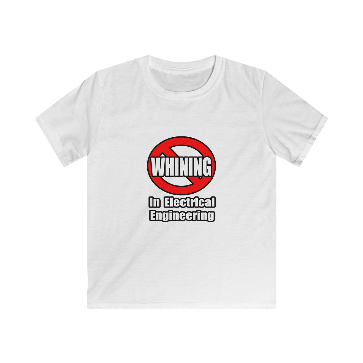 No Whining In Electrical Engineering - Kids Softstyle Tee
