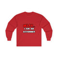 Relax ... I Am an Attorney - Unisex Ultra Cotton Long Sleeve Tee