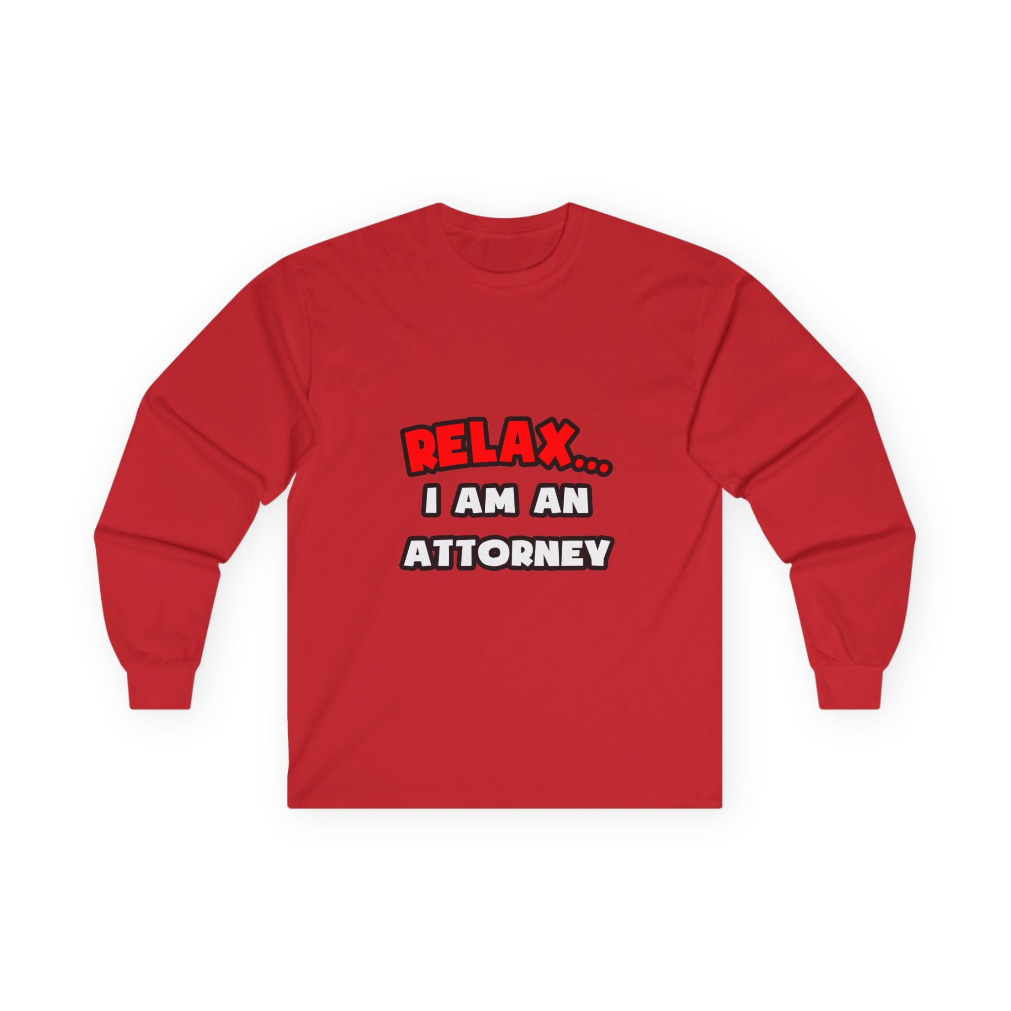 Relax ... I Am an Attorney - Unisex Ultra Cotton Long Sleeve Tee