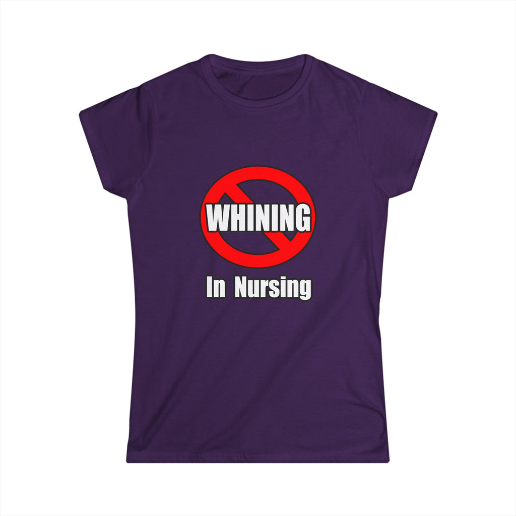 No Whining In Nursing - Women's Softstyle Tee