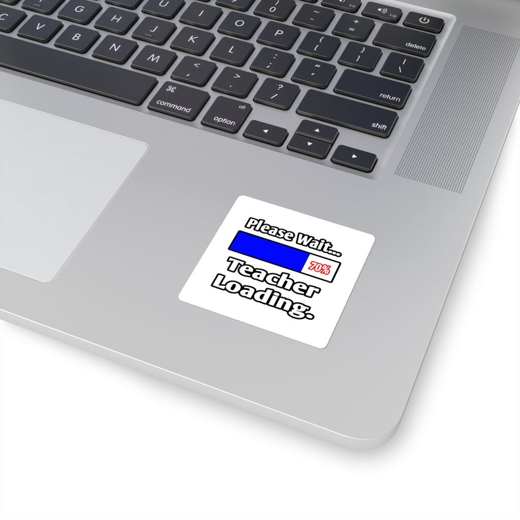 Please Wait...Teacher Loading - Square Stickers