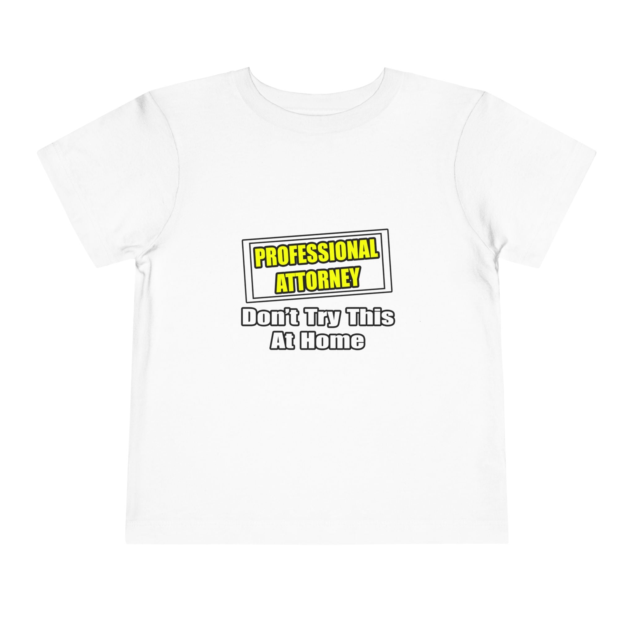 Professional Attorney...Don't Try This At Home - Toddler Short Sleeve Tee