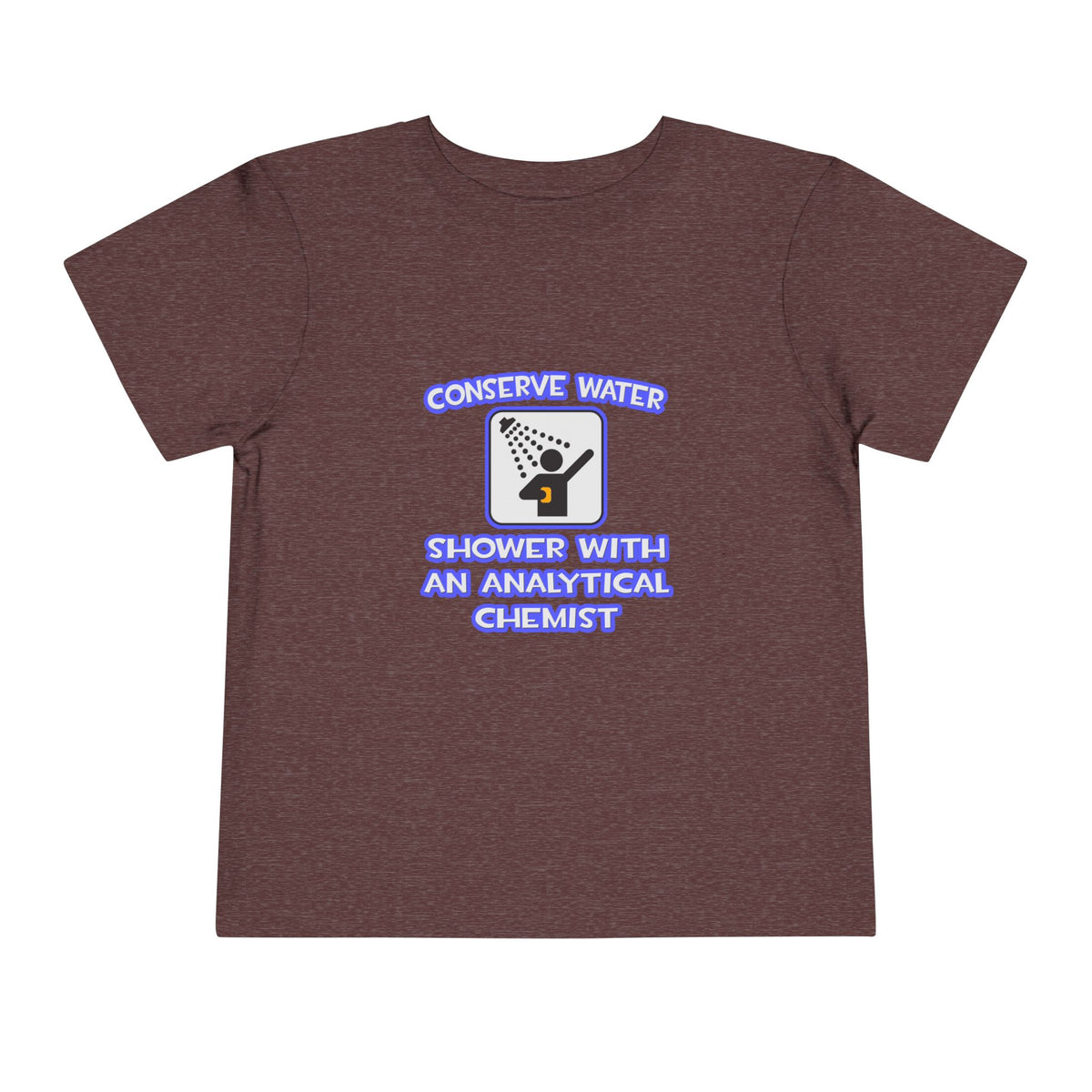 Conserve Water .. Shower With Analytical Chemist - Toddler Short Sleeve Tee
