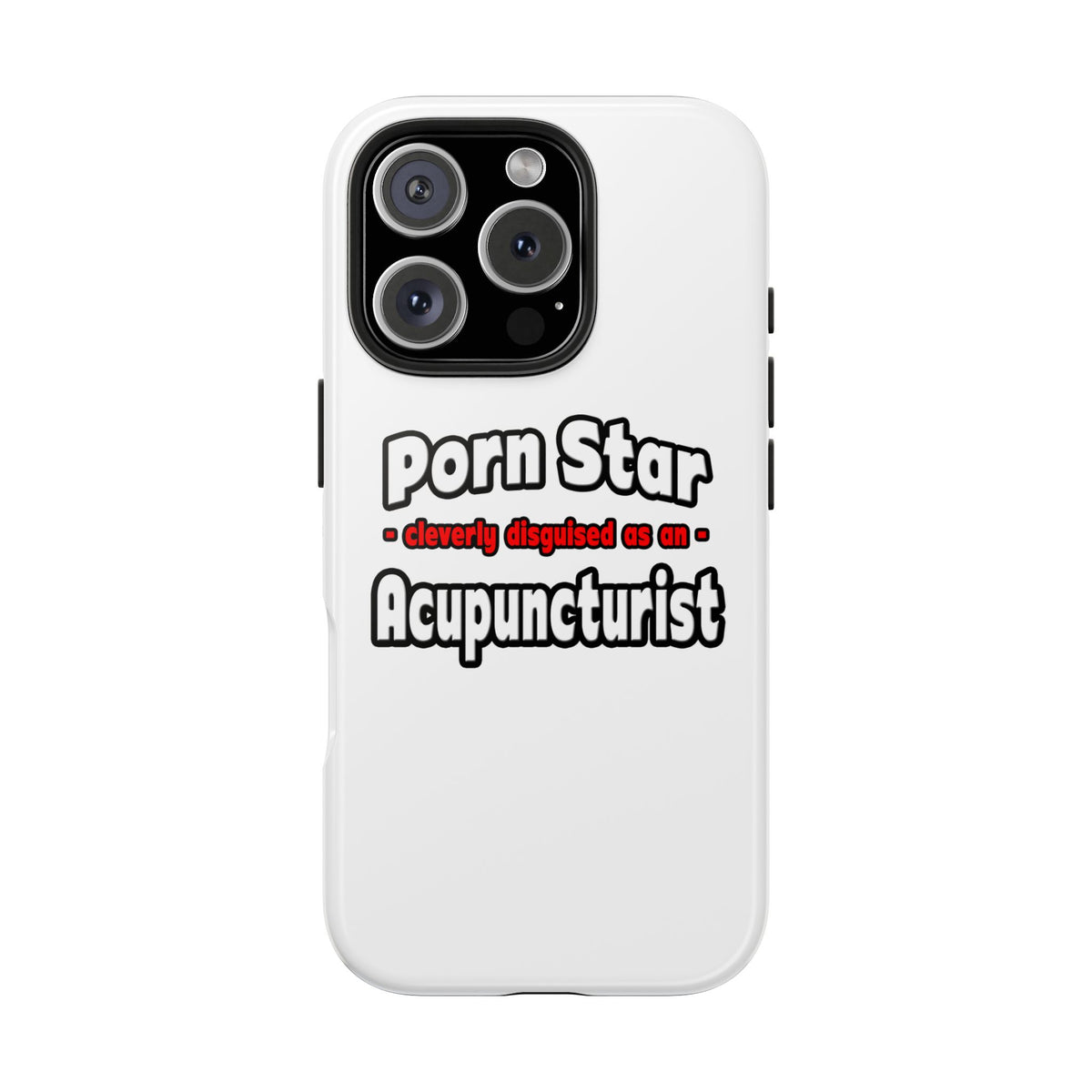 Porn Star .. Acupuncturist - Tough Phone Cases