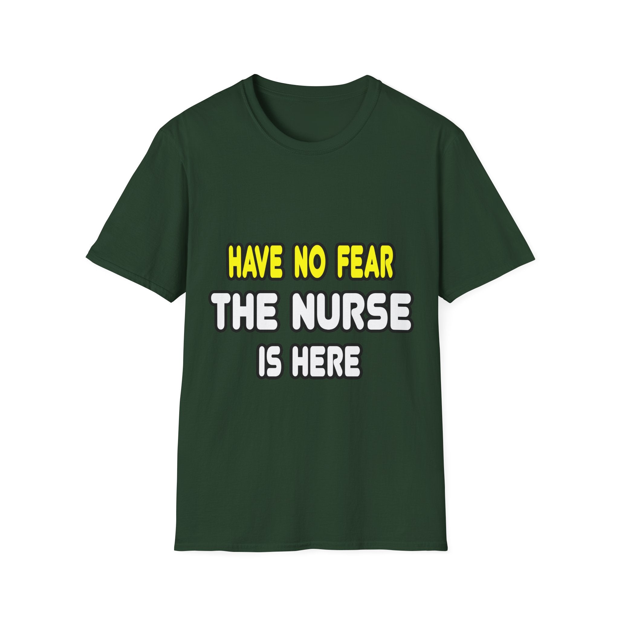 Have No Fear, The Nurse Is Here - Unisex Softstyle T-Shirt