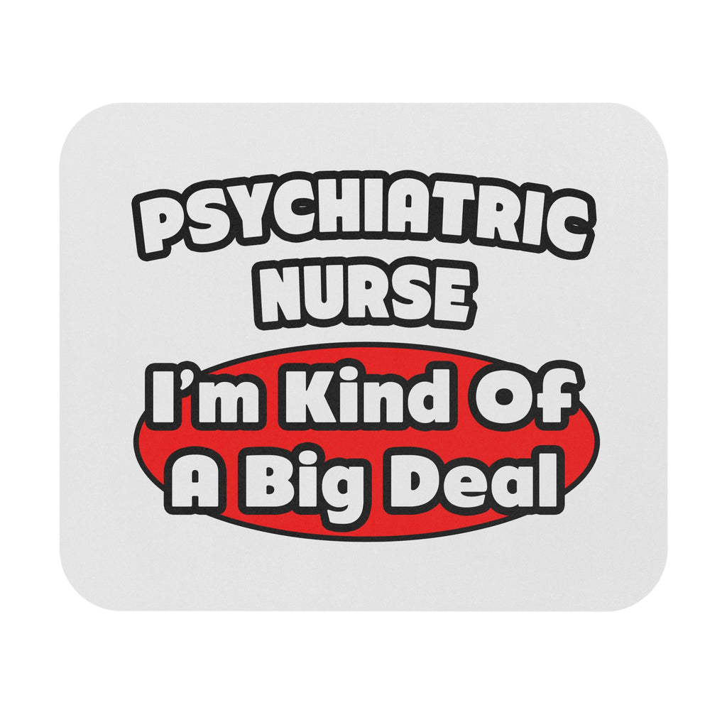 Psychiatric Nurse...Big Deal - Mouse Pad (Rectangle)