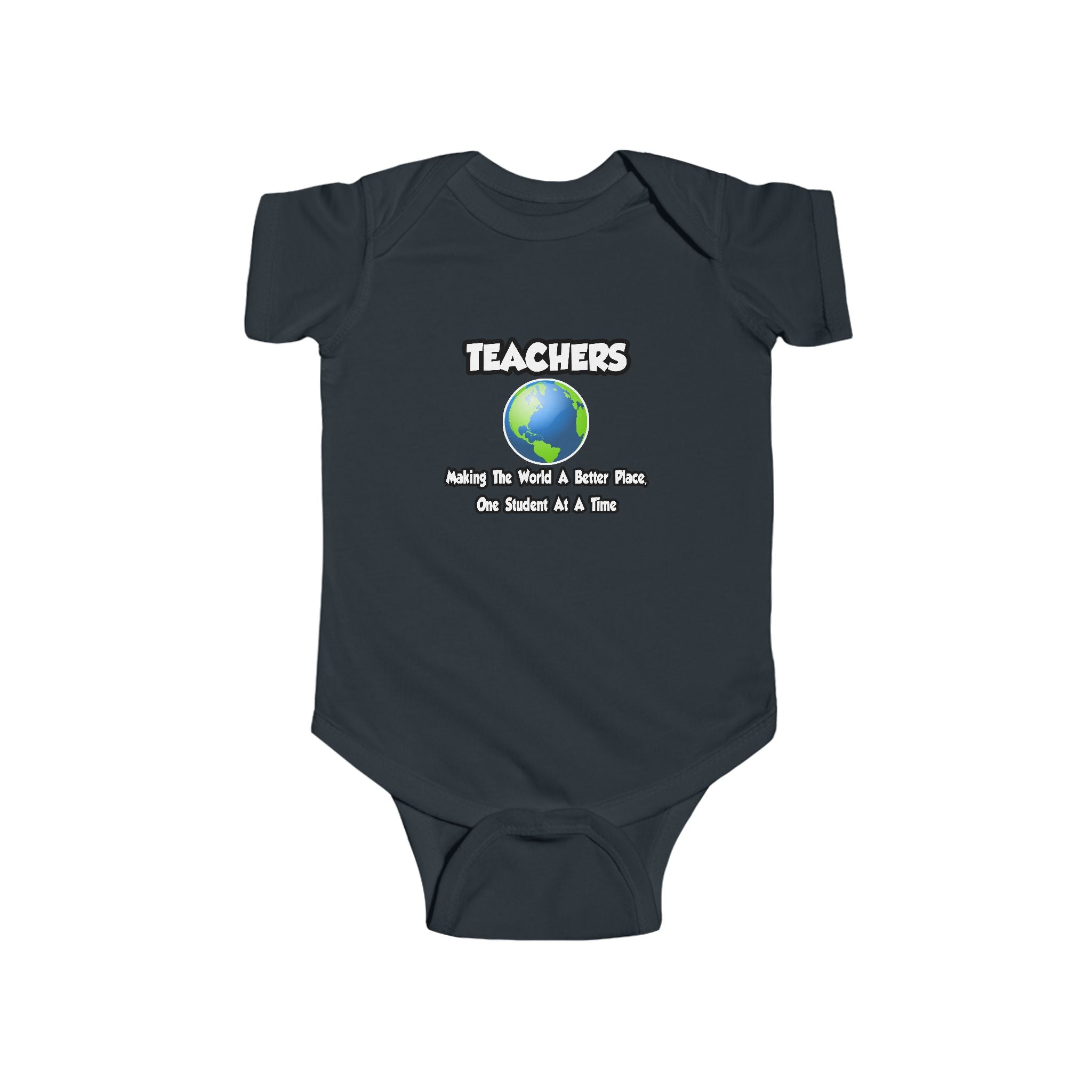 Teachers...Making the World a Better Place - Infant Fine Jersey Bodysuit