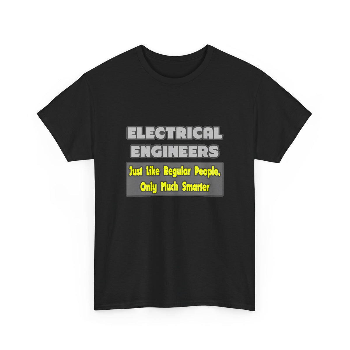 Electrical Engineers...Smarter - Unisex Heavy Cotton Tee