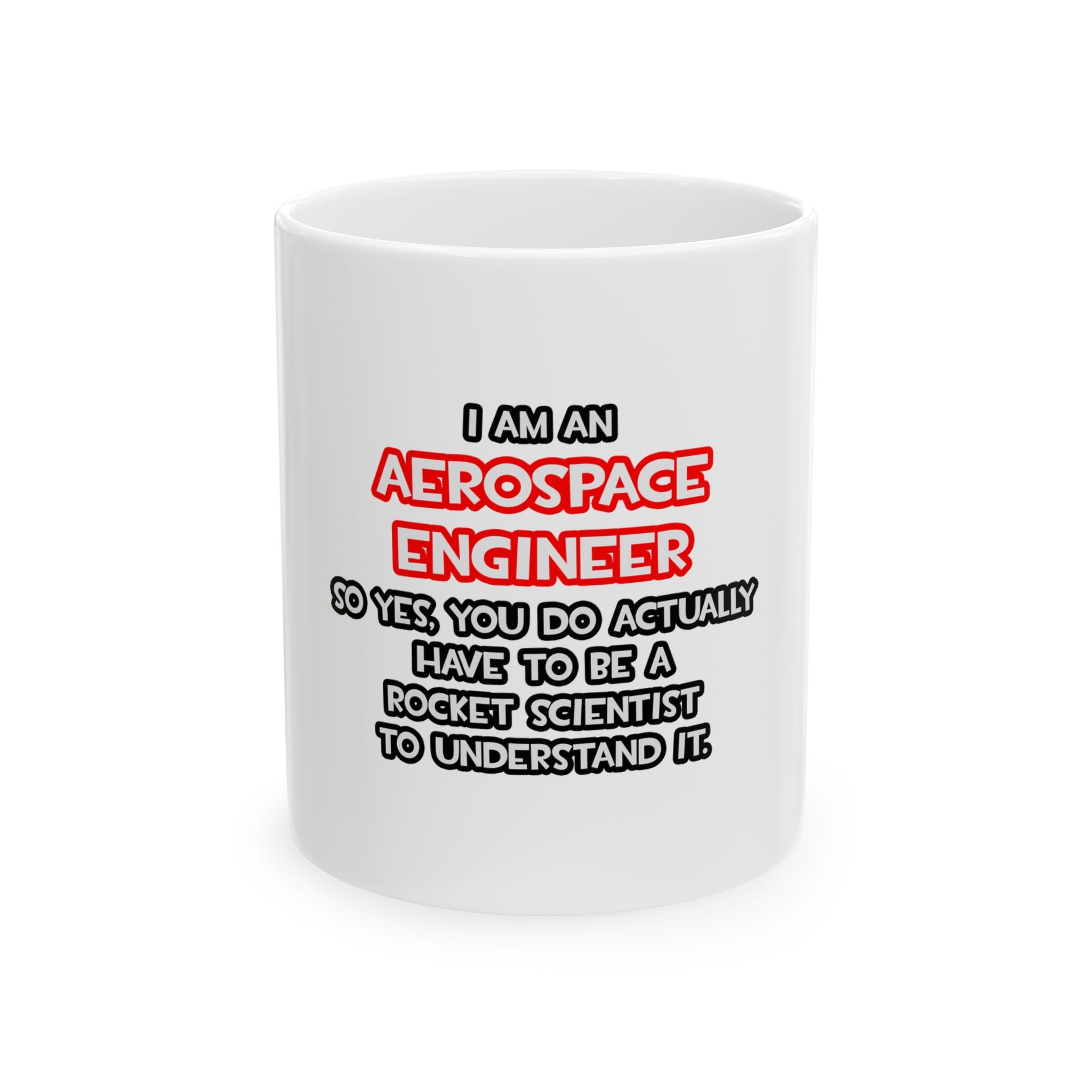 Rocket Scientist .. Funny Aerospace Engineer - Ceramic Mug, (11oz, 15oz)