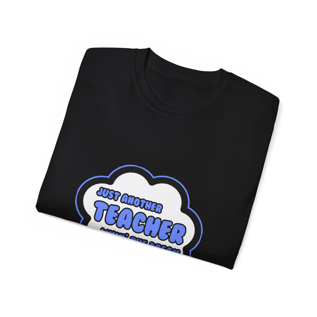 Teacher .. Livin' The Dream - Unisex Ultra Cotton Tee