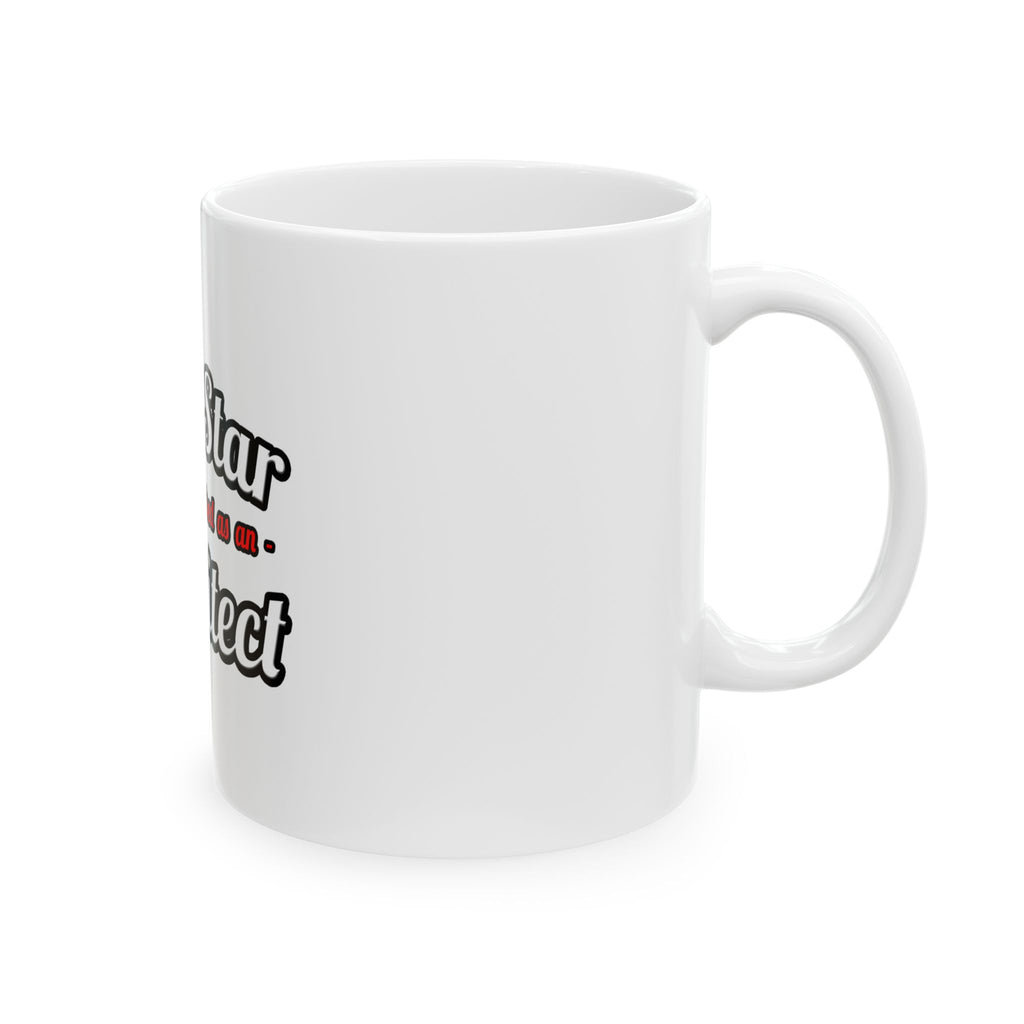 Porn Star ... Architect - Ceramic Mug, (11oz, 15oz)