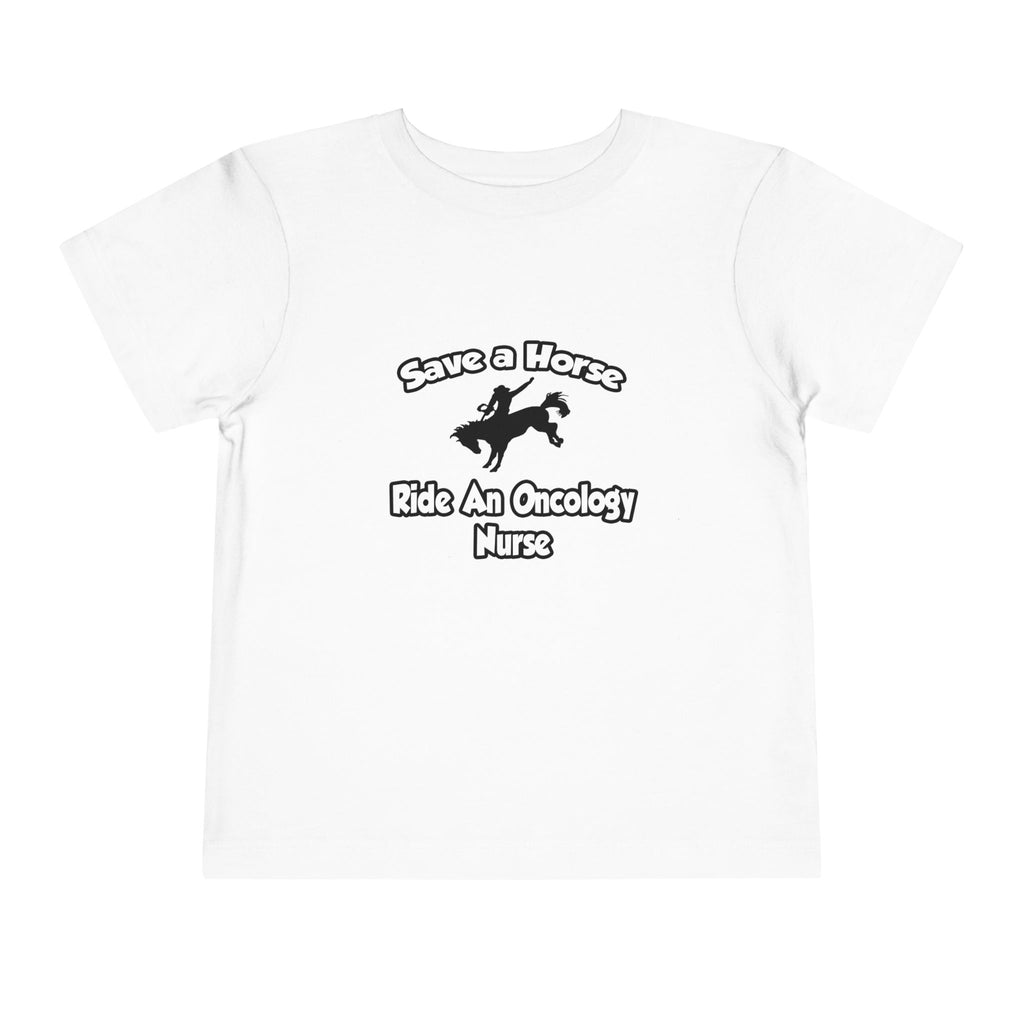 Save a Horse, Ride an Oncology Nurse - Toddler Short Sleeve Tee