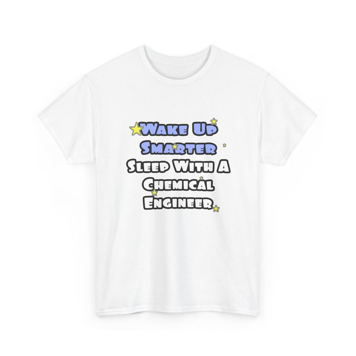 Wake Up Smarter...Sleep With a Chemical Engineer - Unisex Heavy Cotton Tee