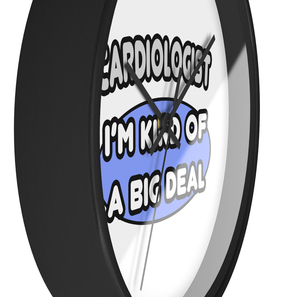 Cardiologist...Kind of a Big Deal - Wall Clock