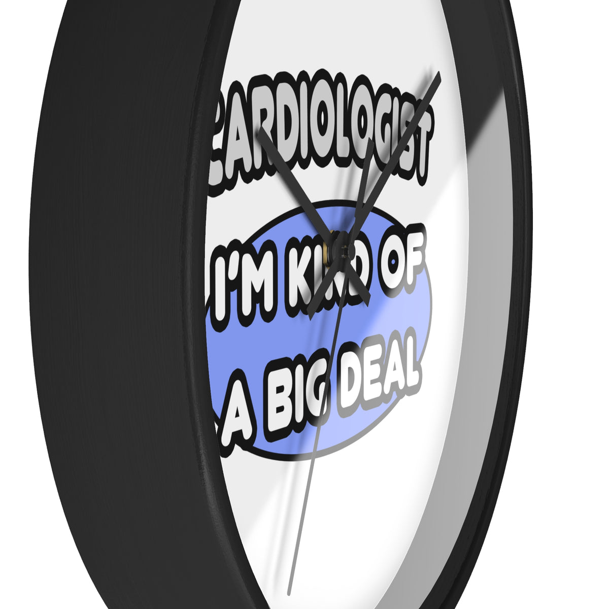 Cardiologist...Kind of a Big Deal - Wall Clock