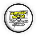 Professional Carpenter...Don't Try This At Home - Wall Clock
