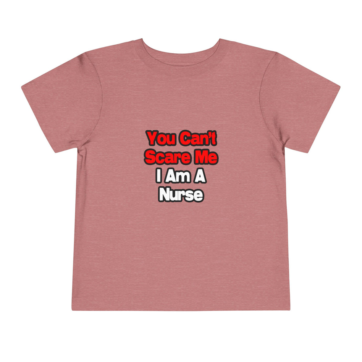 You Can't Scare Me...Nurse - Toddler Short Sleeve Tee