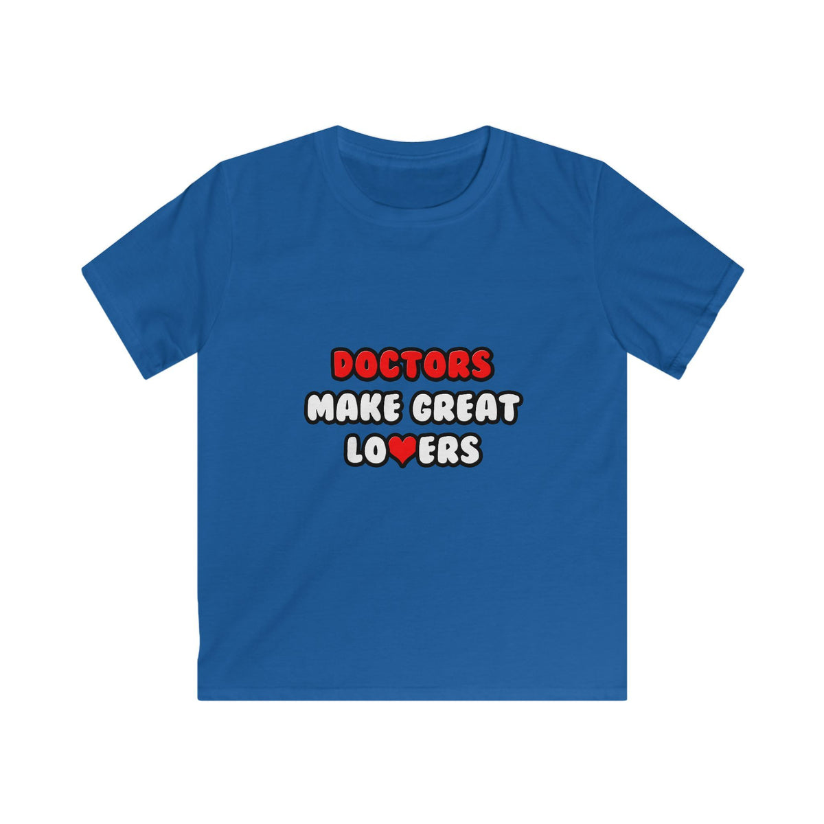 Doctors Make Great Lovers - Kids Softstyle Tee