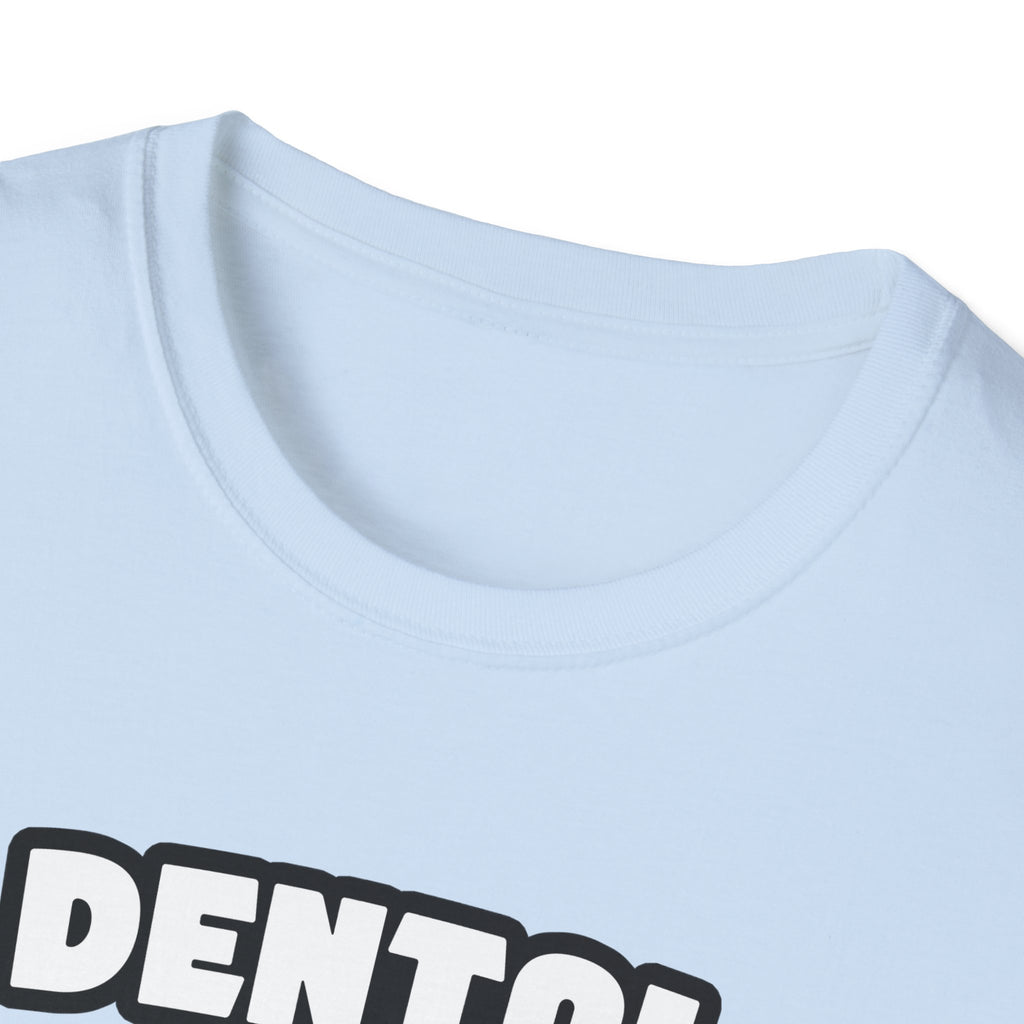Dental Assistant...Big Deal - Unisex Softstyle T-Shirt