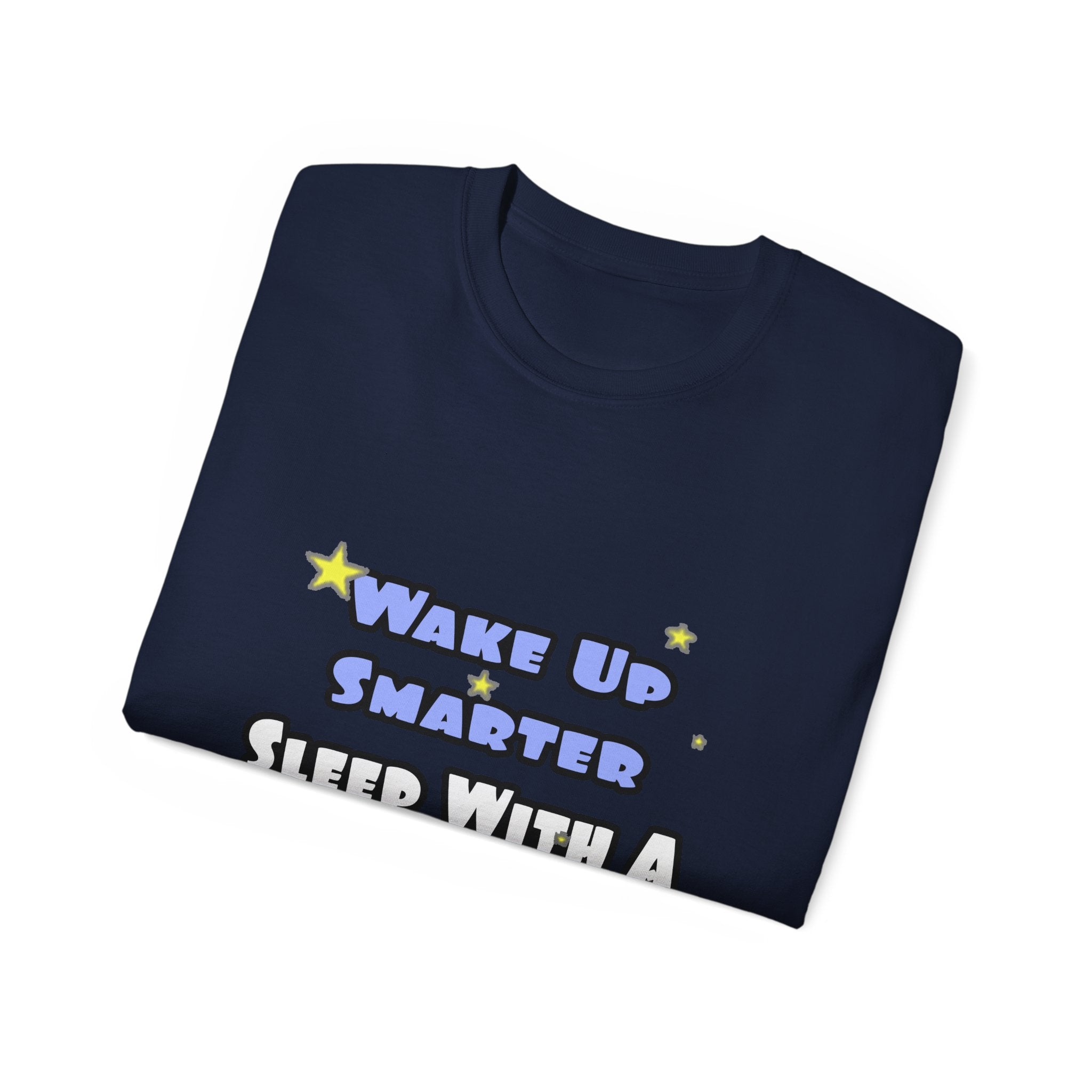Wake Up Smarter...Sleep With a Teacher - Unisex Ultra Cotton Tee